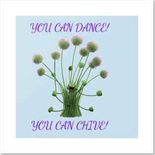 You Can Dance!  You Can Chive! Posters and Art